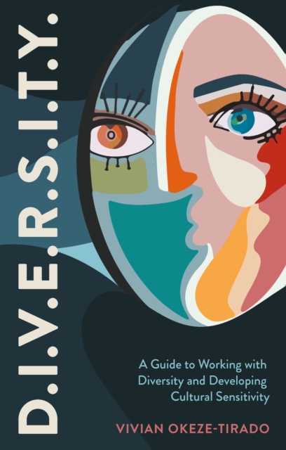D.I.V.E.R.S.I.T.Y. : A Guide to Working with Diversity and Developing Cultural Sensitivity, Paperback / softback Book