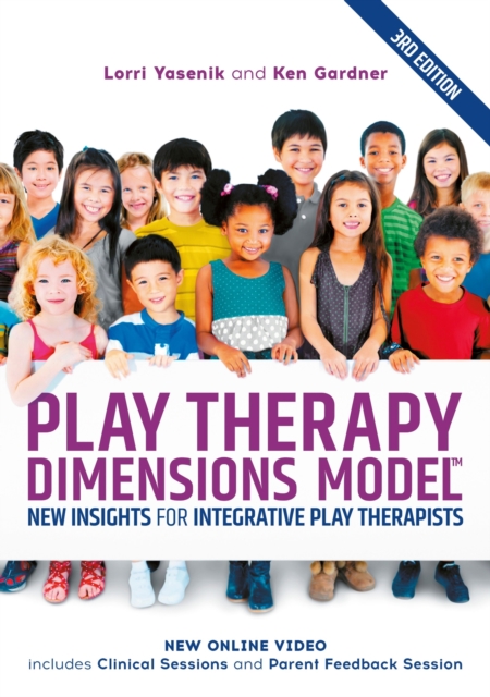Play Therapy Dimensions Model : New Insights for Integrative Play Therapists (3rd edition), Paperback / softback Book