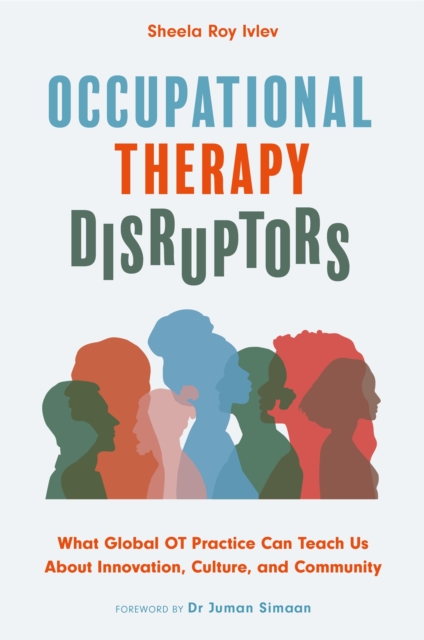 Occupational Therapy Disruptors : What Global OT Practice Can Teach Us About Innovation, Culture, and Community, EPUB eBook