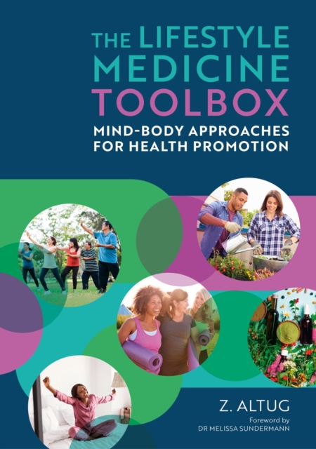 The Lifestyle Medicine Toolbox : Mind-Body Approaches for Health Promotion, Paperback / softback Book