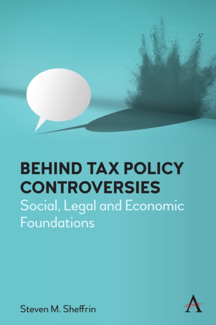 Behind Tax Policy Controversies : Social, Legal and Economic Foundations, EPUB eBook