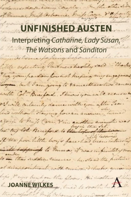 Unfinished Austen: Interpreting "Catharine", "Lady Susan", "The Watsons" and "Sanditon", PDF eBook