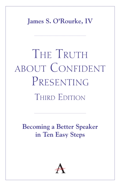 The Truth about Confident Presenting, 3rd Edition : Becoming a Better Speaker in Ten Easy Steps, EPUB eBook