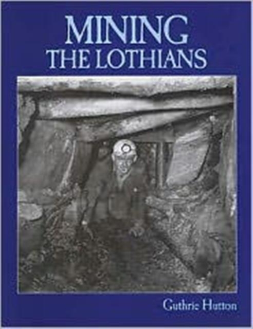 Mining the Lothians, Paperback / softback Book