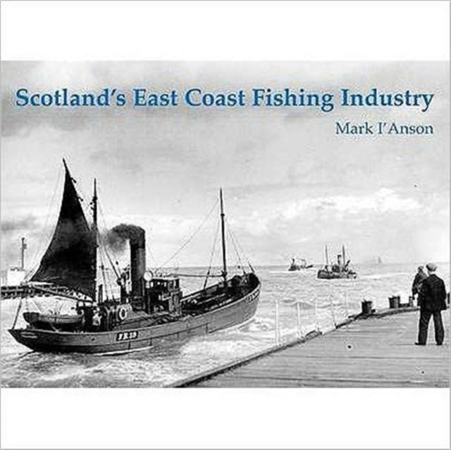 Scotland's East Coast Fishing Industry, Paperback / softback Book