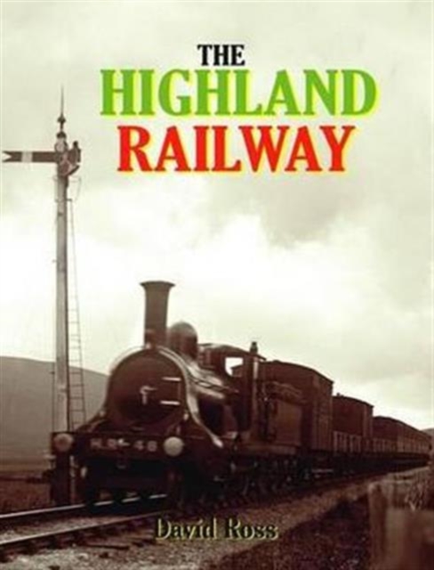 The Highland Railway, Hardback Book