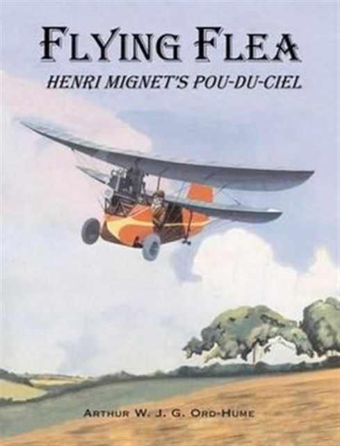 Flying Flea; Henri Mignet's Pou-du-Ciel, Paperback / softback Book