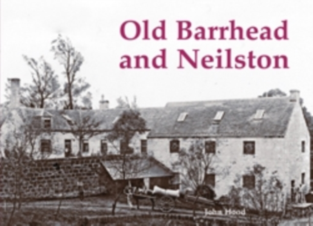 Old Barrhead and Neilston, Paperback / softback Book