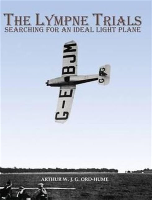 The Lympne Trials - Searching for an Ideal Light Plane, Paperback / softback Book