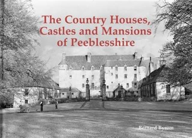 The Country Houses, Castles and Mansions of Peeblesshire, Paperback / softback Book