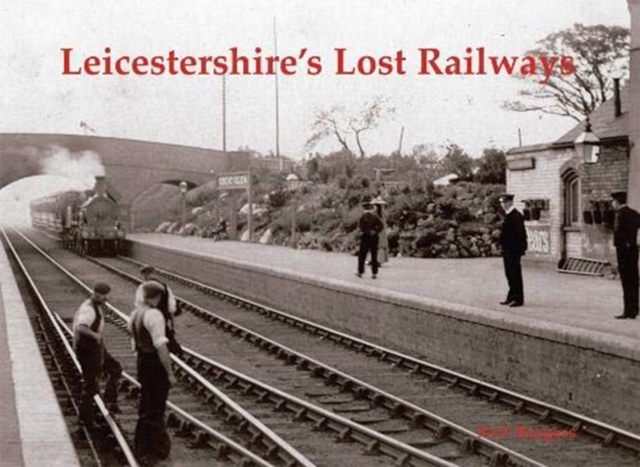 Leicestershire's Lost Railways, Paperback / softback Book