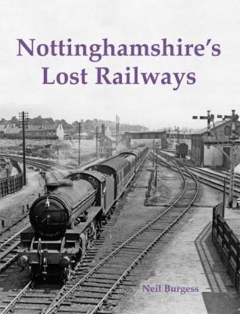 Nottinghamshire's Lost Railways, Paperback / softback Book