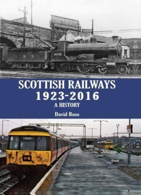 Scottish Railways 1923-2016 : A History, Hardback Book