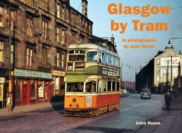 Glasgow by Tram : In photographs by John Hume, Paperback / softback Book