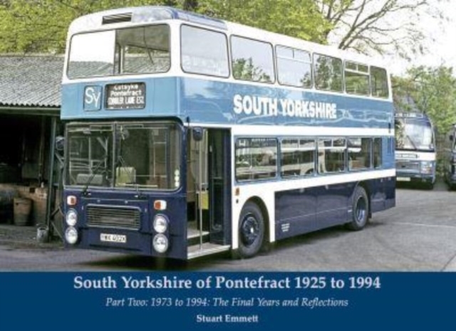 South Yorkshire of Pontefract 1925 to 1994 : Part Two: 1973 to 1994: The Final Years and Reflection, Paperback / softback Book