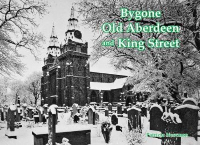 Bygone Old Aberdeen and King Street, Paperback / softback Book