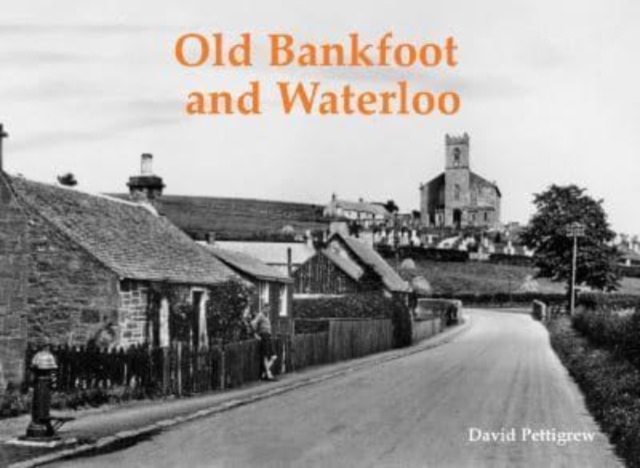 Old Bankfoot and Waterloo, Paperback / softback Book