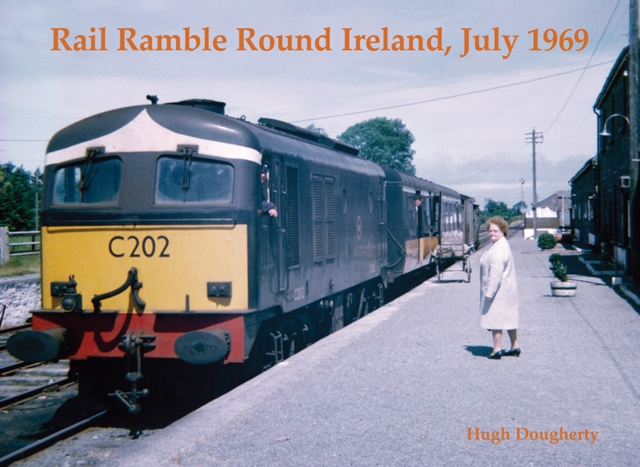 Rail Ramble Round Ireland, July 1969, Paperback / softback Book