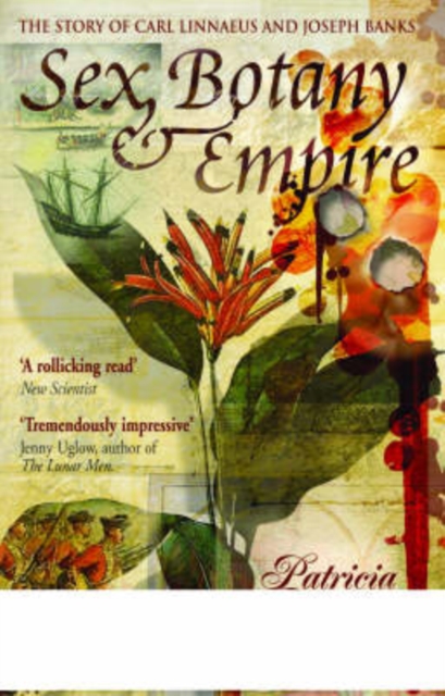 Sex, Botany and Empire : The Story of Carl Linnaeus and Joseph Banks, PDF eBook