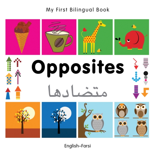 My First Bilingual Book -  Opposites (English-Farsi), Board book Book