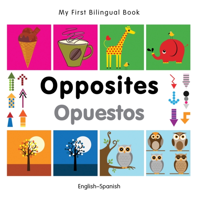 My First Bilingual Book -  Opposites (English-Spanish), Board book Book