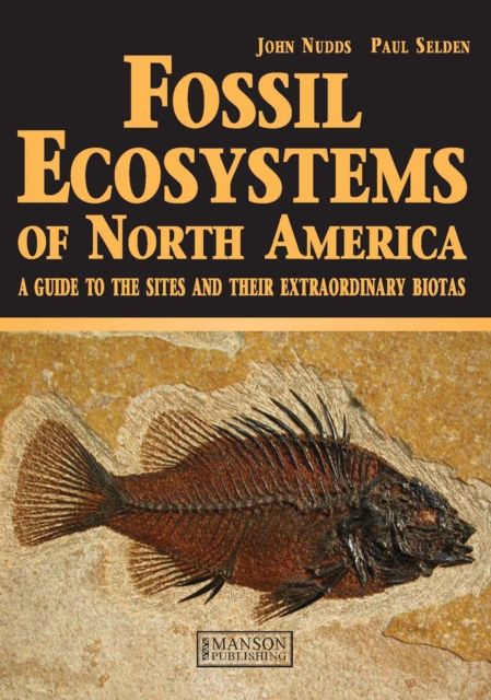Fossil Ecosystems of North America : A Guide to the Sites and their Extraordinary Biotas, PDF eBook