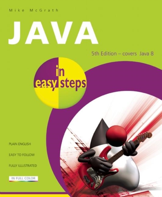 Java in Easy Steps : Covers Java 8, Paperback / softback Book
