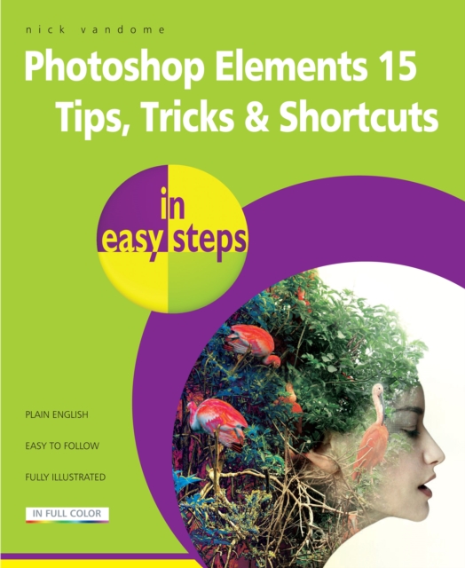 Photoshop Elements 15 Tips Tricks & Shortcuts in Easy Steps, Paperback / softback Book