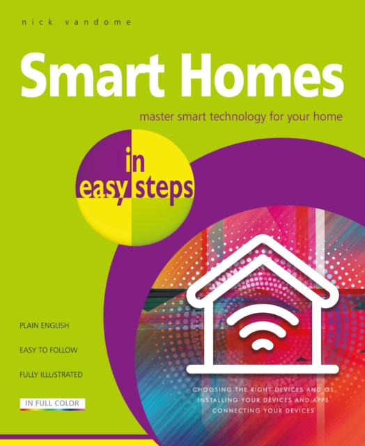 Smart Homes in easy steps : Master smart technology for your home, Paperback / softback Book