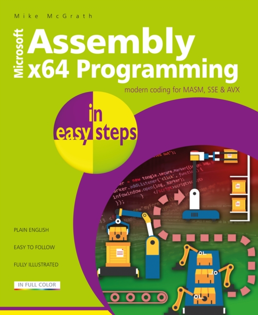 Assembly x64 Programming in easy steps : Modern coding for MASM, SSE & AVX, Paperback / softback Book