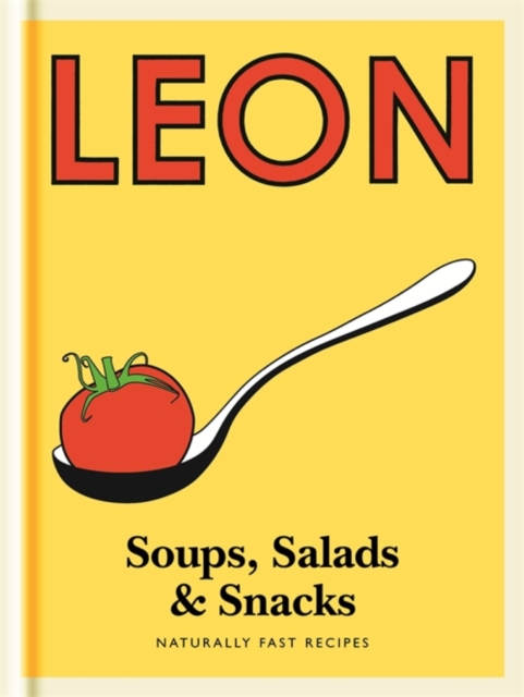 Little Leon: Soups, Salads & Snacks : Fast lunches, simple snacks and healthy recipes from Leon Restaurants, EPUB eBook