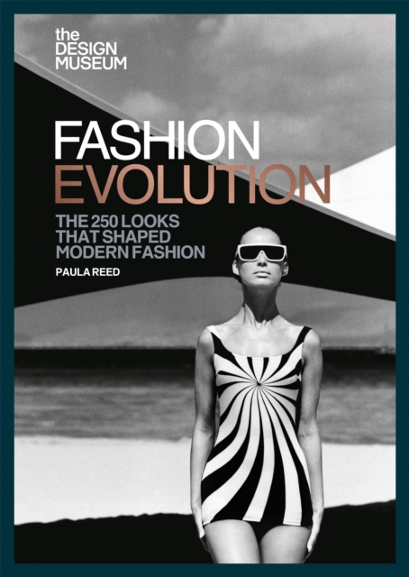 The Design Museum - Fashion Evolution : The 250 looks that shaped modern fashion, Paperback / softback Book