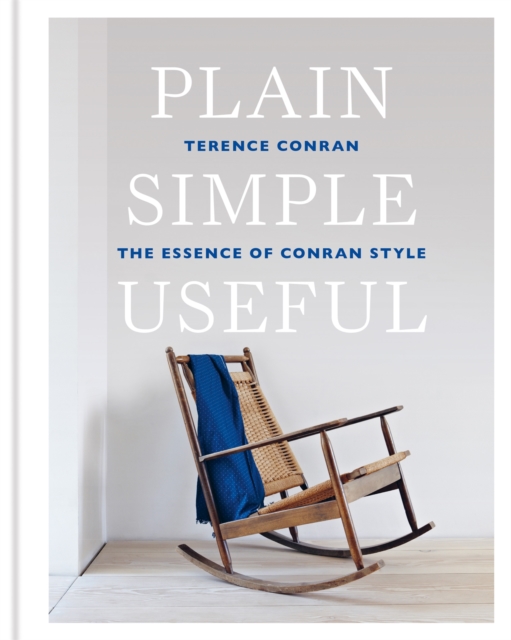 Plain Simple Useful : The Essence of Conran Style, Hardback Book