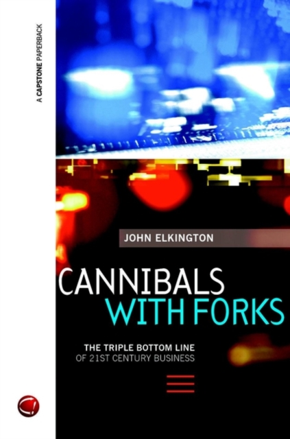 Cannibals with Forks : The Triple Bottom Line of 21st Century Business, Paperback / softback Book