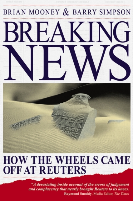 Breaking News : How the Wheels Came off at Reuters, PDF eBook