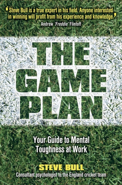 The Game Plan : Your Guide to Mental Toughness at Work, Paperback / softback Book
