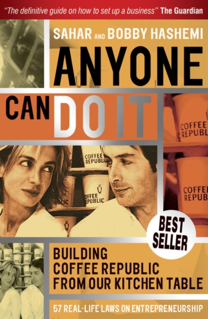 Anyone Can Do It : Building Coffee Republic from Our Kitchen Table - 57 Real Life Laws on Entrepreneurship, Paperback / softback Book