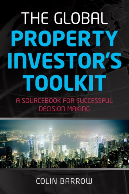 The Global Property Investor's Toolkit : A Sourcebook for Successful Decision Making, PDF eBook
