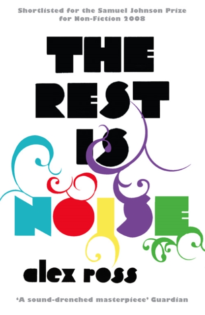 The Rest is Noise : Listening to the Twentieth Century, Paperback / softback Book