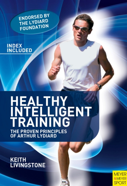 Healthy Intelligent Training : The Proven Principles of Arthur Lydiard, PDF eBook