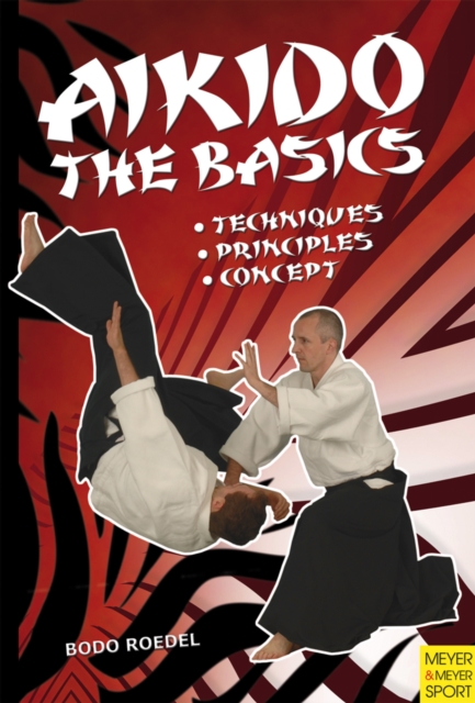 Aikido - The Basics : Techniques - Principles - Concept, PDF eBook