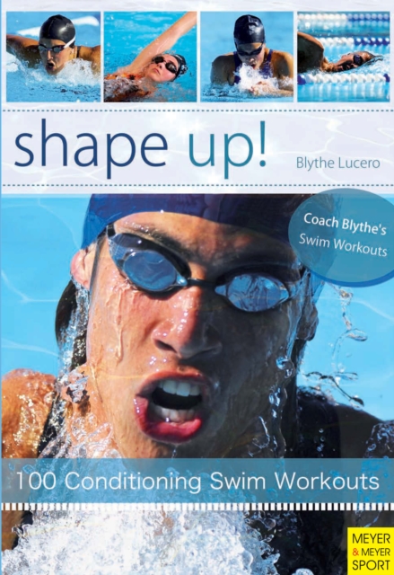Shape Up! : 100 Conditioning Swim Workouts, EPUB eBook