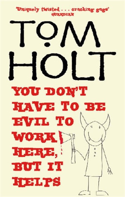 You Don't Have To Be Evil To Work Here, But It Helps : J.W. Wells & Co. Book 1, Paperback / softback Book