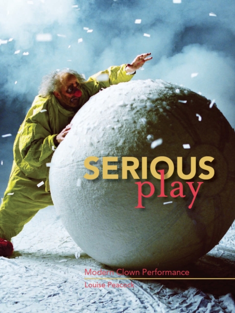 Serious Play : Modern Clown Performance, EPUB eBook