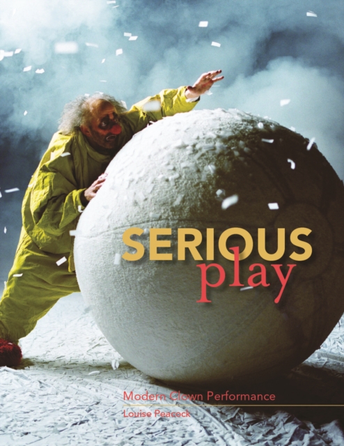 Serious Play : Modern Clown Performance, EPUB eBook