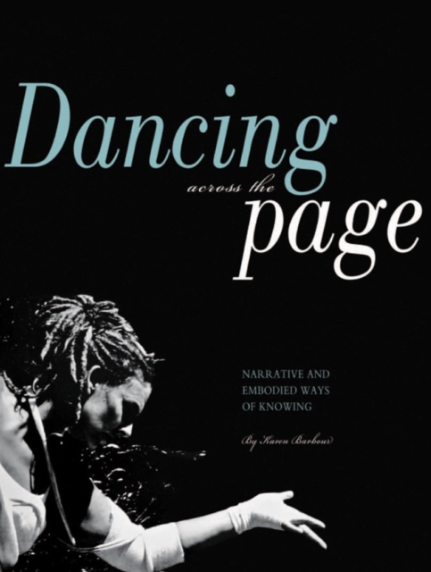 Dancing Across the Page : Narrative and Embodied Ways of Knowing, PDF eBook
