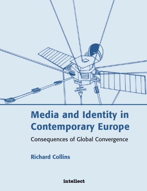 Media and Identity in Contemporary Europe : Consequences of global convergence, EPUB eBook