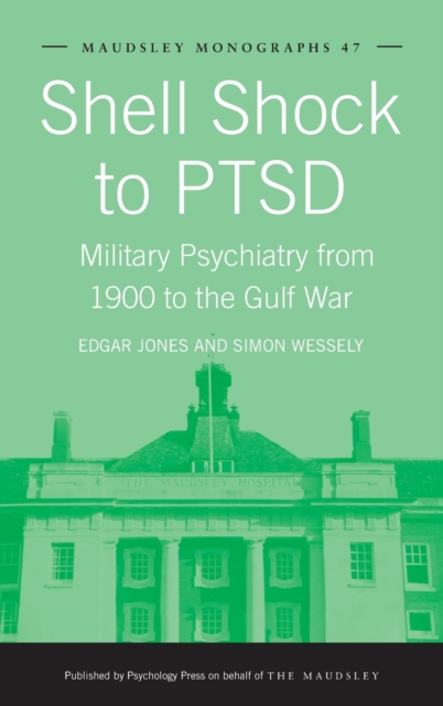 Shell Shock to PTSD : Military Psychiatry from 1900 to the Gulf War, Hardback Book
