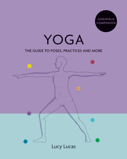 Godsfield Companion: Yoga : The guide to poses, practices and more, Paperback / softback Book
