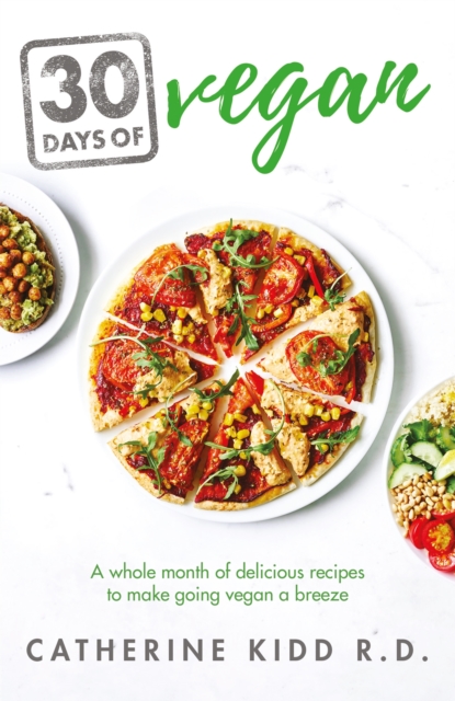 30 Days of Vegan : A whole month of delicious recipes to make going vegan a breeze, Paperback / softback Book